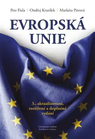 Politológia Evropská unie (3., aktualizované, rozšířené a doplněné vydání) - Petr Fiala,Ondřej Krutílek,Markéta Pitrová