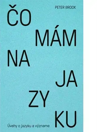 Divadlo - teória, história,... Čo mám na jazyku - Peter Brook,Zuzana Vajdičková