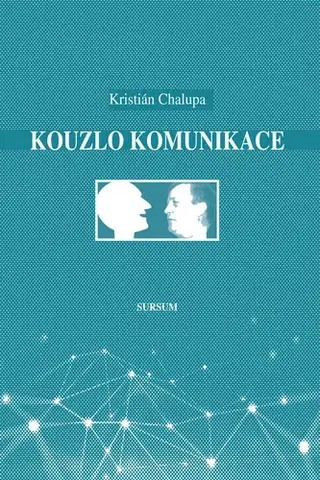 Psychológia, etika Kouzlo komunikace - Kristián Chalupa