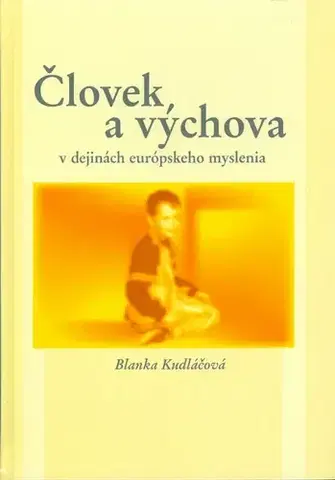 Pedagogika, vzdelávanie, vyučovanie Človek a výchova - Blanka Kudláčová