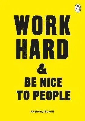 Motivačná literatúra - ostatné Work Hard & Be Nice to People - Anthony Burrill