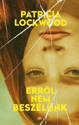 Svetová beletria Erről nem beszélünk - Patricia Lockwood,Júlia Morcsányi