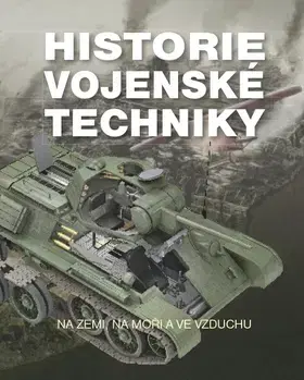 Armáda, zbrane a vojenská technika Historie vojenské techniky