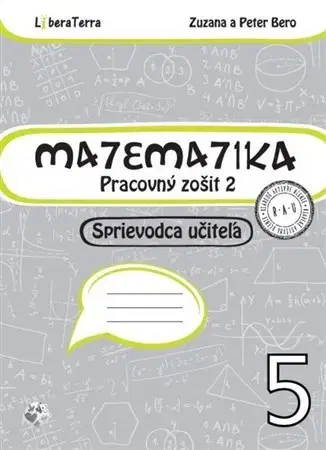 Matematika Matematika 5 - Pracovný zošit 2 - Sprievodca učiteľa - Zuzana Berová