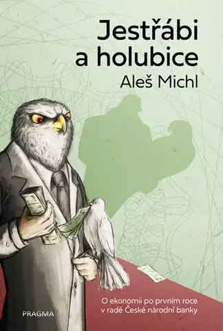 Financie, finančný trh, investovanie Jestřábi a holubice - Aleš Michl