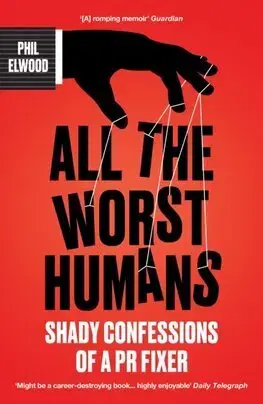 Biografie - ostatné All The Worst Humans - Phil Elwood