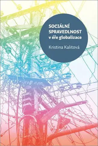 Sociológia, etnológia Sociální spravedlnost v éře globalizace - Kristina Kalitová