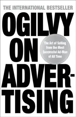 Marketing, reklama, žurnalistika Ogilvy on Advertising - David Ogilvy