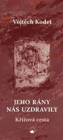 Kresťanstvo Jeho rány nás uzdravily - Vojtěch Kodet