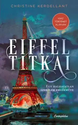 Beletria - ostatné Eiffel titkai - Egy halhatatlan szerelem emlékműve - Christine Kerdellant