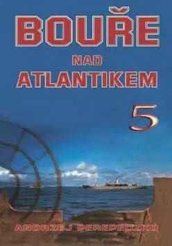 Vojnová literatúra - ostané Bouře nad Atlantikem 5 - Andrzej Perepeczko