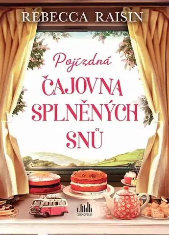 Romantická beletria Pojízdná čajovna splněných snů - Rebecca Raisin