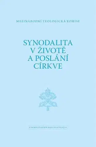 Kresťanstvo Synodalita v životě a poslání církve - Mezinárodní teologická komise
