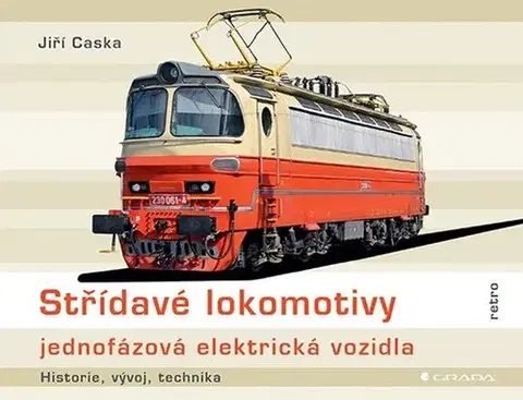 Veda, technika, elektrotechnika Střídavé lokomotivy - jednofázová elektrická vozidla - Jiří Caska