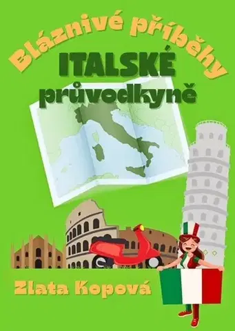 Humor a satira Bláznivé příběhy italské průvodkyně - Zlata Kopová