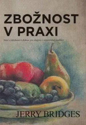 Kresťanstvo Zbožnost v praxi - Jerry Bridges