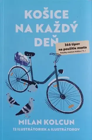 Slovensko a Česká republika Košice na každý deň - 366 tipov na použitie mesta - Milan Kolcun