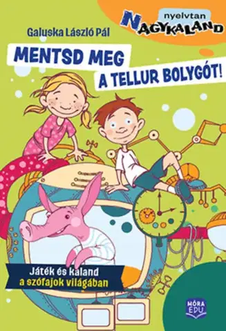 Pre deti a mládež - ostatné Mentsd meg a Tellur bolygót! - László Pál Galuska