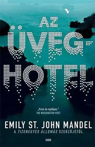 Svetová beletria Az üveghotel - Emily St. John Mandel,Ágnes Körmendi