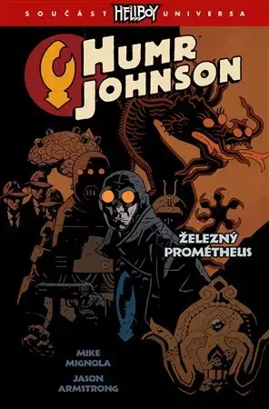 Komiksy Humr Johnson 1: Železný Prométheus - Mike Mignola,Jason Armstrong,Ladislav Niklíček