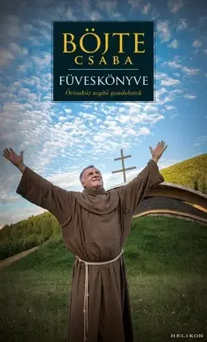 Kresťanstvo Böjte Csaba füveskönyve - Csaba Böjte,Levente Csender