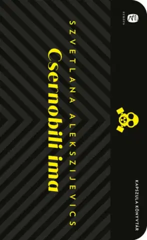 Fejtóny, rozhovory, reportáže Csernobili ima - Szvetlana Alekszijevics