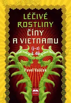Kuchárky - ostatné Léčivé rostliny Číny a Vietnamu 2. díl (j-z) - Pavel Vašíček