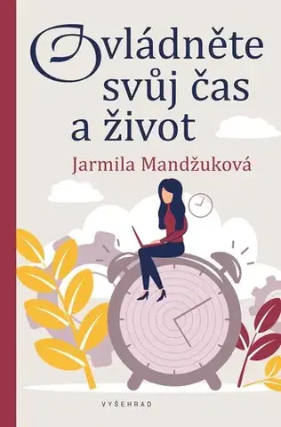 Motivačná literatúra - ostatné Ovládněte svůj čas i život - Jarmila Mandžuková