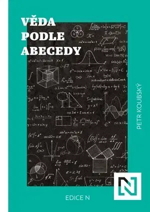 Veda, technika, elektrotechnika Věda podle abecedy - Petr Koubský