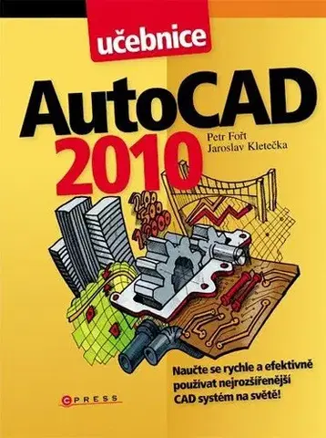 Počítačová literatúra - ostatné AutoCAD 2010 - Petr Fořt,Jaroslav Kletečka