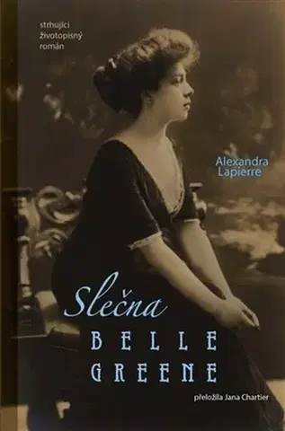 Biografie - ostatné Slečna Belle Greene - Alexandra Lapierre,Jana Chartier