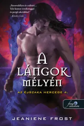 Sci-fi a fantasy A lángok mélyén - Az éjszaka hercege 4. - Jeaniene Frost
