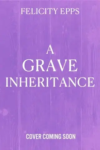 Young adults The Society of Free Spirits: A Grave Inheritance - Felicity Epps