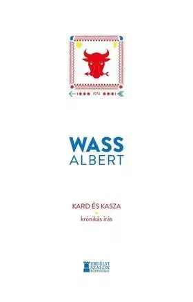 Fejtóny, rozhovory, reportáže Kard és kasza - Krónikás írás - Albert Wass