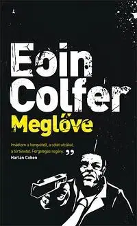 Beletria - ostatné Meglőve - Eoin Colfer