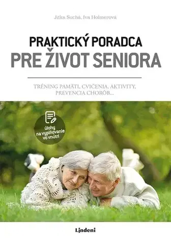 Zdravie, životný štýl - ostatné Praktický poradca pre život seniora - Iva Holmerová,Jitka Suchá