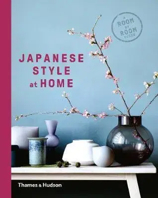 Dizajn, úžitkové umenie, móda Japanese Style at Home - Tony Seddon,Cathelijne Nuijsink,Olivia Bays