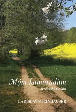 Novely, poviedky, antológie Mým kamarádům - Ladislav Steinhauser