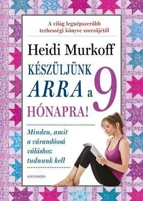 Tehotenstvo a pôrod Készüljünk arra a 9 hónapra! - Heidi Murkoff