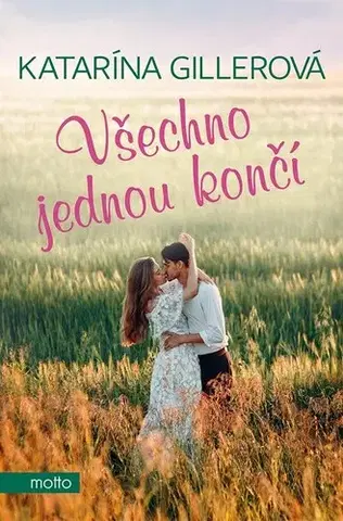 Romantická beletria Všechno jednou končí - Katarína Gillerová