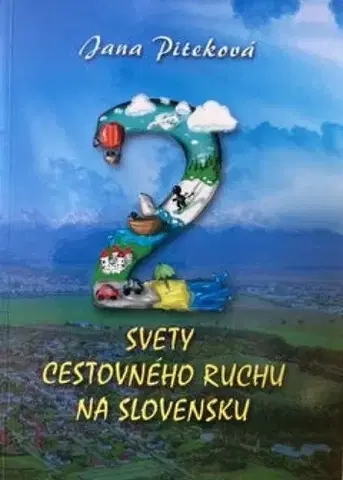 Odborná a náučná literatúra - ostatné Dva svety cestovného ruchu na Slovensku - Jana Piteková