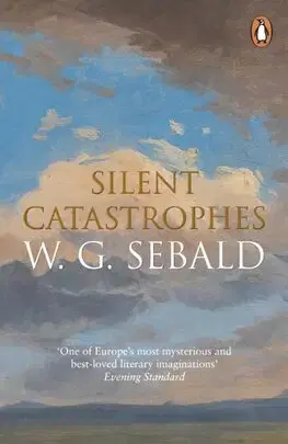 Eseje, úvahy, štúdie Silent Catastrophes - W. G. Sebald