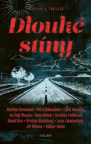 Novely, poviedky, antológie Dlouhé stíny - Veronika Fiedlerová,Daniel Gris,Petra Klabouchová,Kateřina Surmanová,Jiří Březina,Iva Hadj Moussa,Anna Bolavá,Dalibor Vácha,Kristína Hlaváčková,Lukas Vavrecka,Lucie Lukačovičová