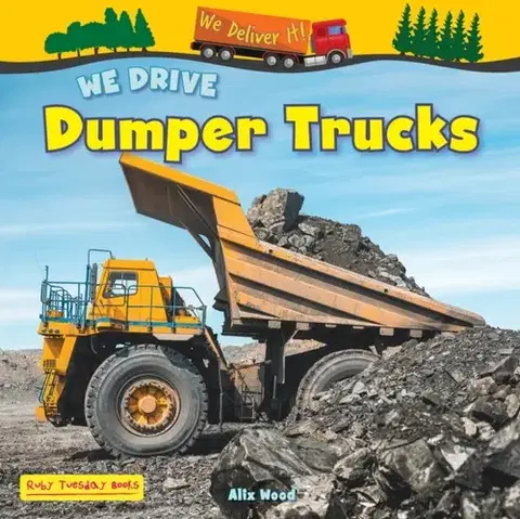 Encyklopédie pre deti a mládež - ostatné We Drive Dumper Trucks - Alix Wood