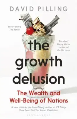 Cudzojazyčná literatúra The Growth Delusion: The Wealth and Well-Being of Nations - David Pilling