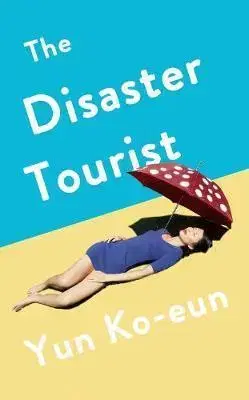Svetová beletria The Disaster Tourist - Yun Ko-Eun