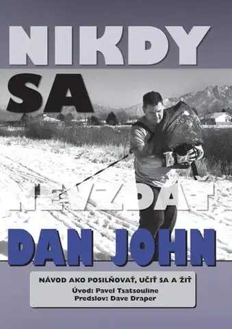 Šport - ostatné Nikdy sa nevzdať - Dan John
