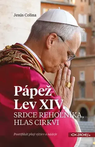 Kresťanstvo Pápež Lev XIV.: Srdce rehoľníka, hlas Cirkvi - Jesús Colina