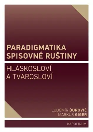 Literárna veda, jazykoveda Paradigmatika spisovné ruštiny - Ľubomír Ďurovič,Markus Giger