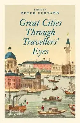 Cestopisy Great Cities Through Travellers' Eyes - Peter Furtado